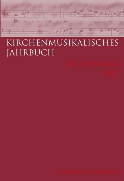 Brill   Schöningh Kirchenmusikalisches Jahrbuch - 101. Jahrgang 2017