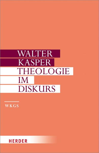 Walter Kasper Theologie im Diskurs