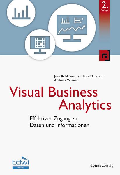 Jörn Kohlhammer, Dirk U. Proff, Andreas Wiener Visual Business Analytics