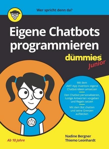 Nadine Bergner, Thiemo Leonhardt Eigene Chatbots programmieren für Dummies Junior