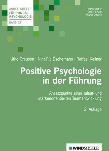 Utho Creusen, Nina-Ric Eschemann, Raffael Kellner Positive Psychologie in der Führung