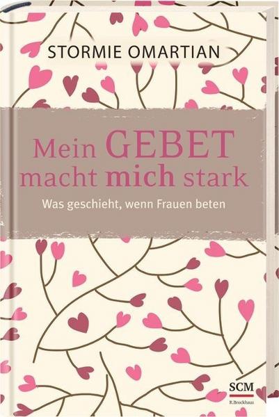 Stormie Omartian Mein Gebet macht mich stark