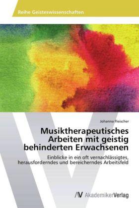 Johanna Fleischer Musiktherapeutisches Arbeiten mit geistig behinderten Erwachsenen