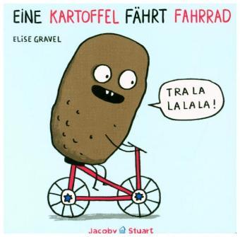 Elise Gravel Eine Kartoffel fährt Fahrrad