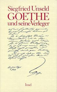 Siegfried Unseld Goethe und seine Verleger