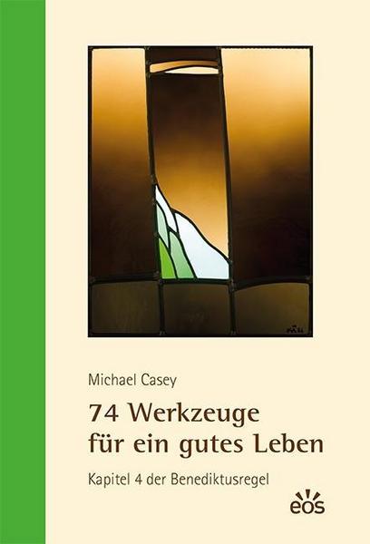 Michael Casey 74 Werkzeuge für ein gutes Leben