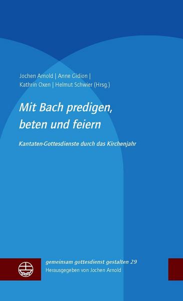 Evangelische Verlagsanstalt Mit Bach predigen, beten und feiern