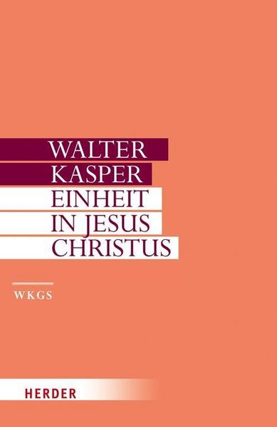 Walter Kasper Gesammelte Schriften / Einheit in Jesus Christus