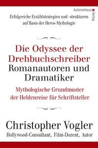 Christopher Vogler Die Odyssee der Drehbuchschreiber, Romanautoren und Dramatiker