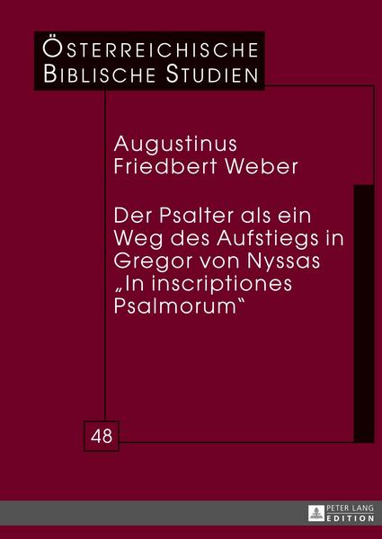 Augustinus Friedbert Weber Der Psalter als ein Weg des Aufstiegs in Gregor von Nyssas «In inscriptiones Psalmorum»