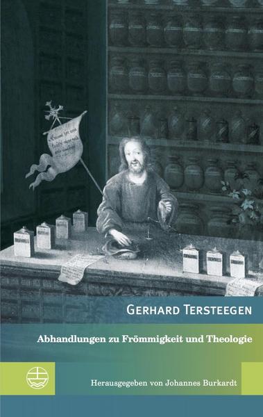 Gerhard Tersteegen Abhandlungen zu Frömmigkeit und Theologie