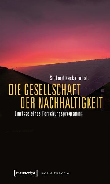 Sighard Neckel, Natalia Besedovsky, Moritz Boddenberg, Marti Die Gesellschaft der Nachhaltigkeit