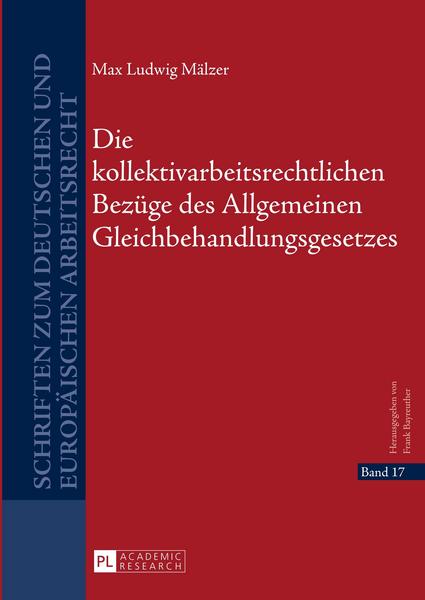 Max Mälzer Die kollektivarbeitsrechtlichen Bezüge des Allgemeinen Gleichbehandlungsgesetzes