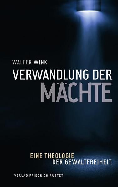 Walter Wink Verwandlung der Mächte