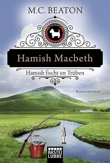 M. C. Beaton Hamish Macbeth fischt im Trüben / Hamish Macbeth Bd. 1