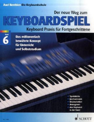 Axel Benthien Der neue Weg zum Keyboardspiel. Bd.6