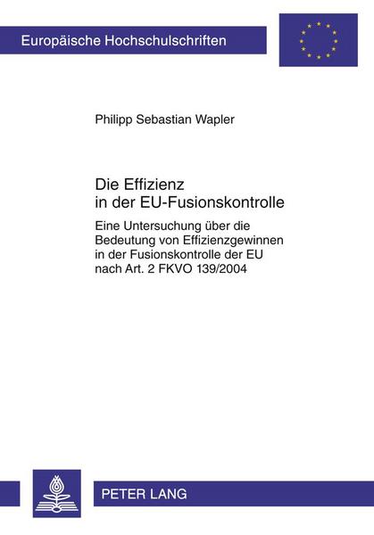 Philipp Sebastian Wapler Die Effizienz in der EU-Fusionskontrolle