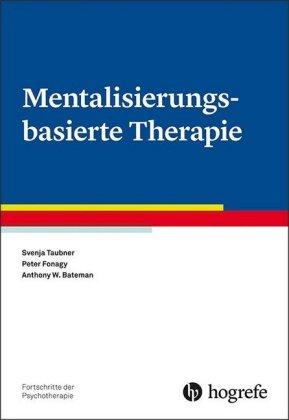 Svenja Taubner, Peter Fonagy, Anthony W. Bateman Mentalisierungsbasierte Therapie
