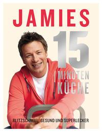 Jamie Oliver Jamies 15-Minuten-Küche