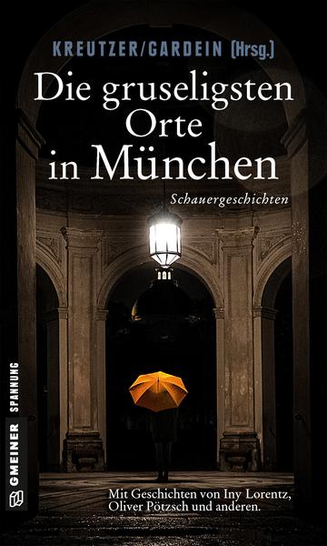 Gmeiner-Verlag Die gruseligsten Orte in München