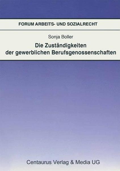 Sonja Boller Die Zuständigkeit der gewerblichen Berufsgenossenschaften