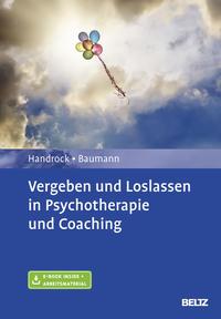 Anke Handrock, Maike Baumann Vergeben und Loslassen in Psychotherapie und Coaching