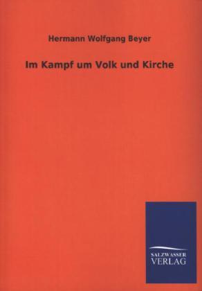 Hermann Wolfgang Beyer Im Kampf um Volk und Kirche