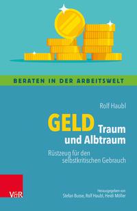 Rolf Haubl Geld – Traum und Albtraum