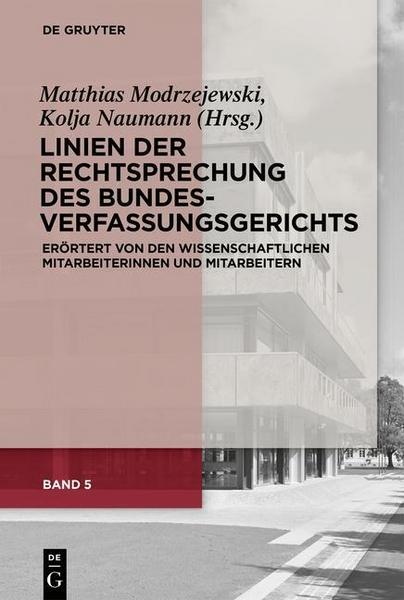 De Gruyter Linien der Rechtsprechung des Bundesverfassungsgerichts - erörtert... / Linien der Rechtsprechung des Bundesverfassungsgerichts