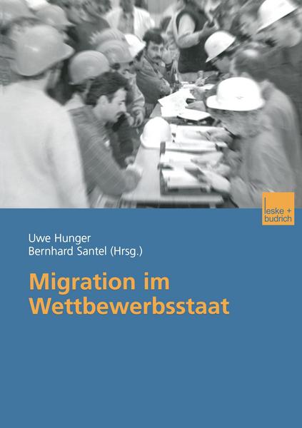 Uwe Hunger, Bernhard Santel Migration im Wettbewerbsstaat