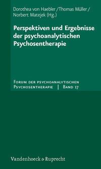 Dorothea Haebler, Thomas Müller, Norbert Matejek Perspektiven und Ergebnisse der psychoanalytischen Psychosentherapie