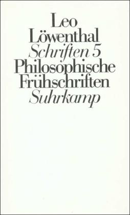 Leo Löwenthal Schriften V (Kt). Philosophische Frühschriften