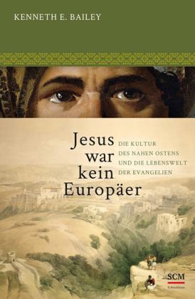 Kenneth E. Bailey Jesus war kein Europäer