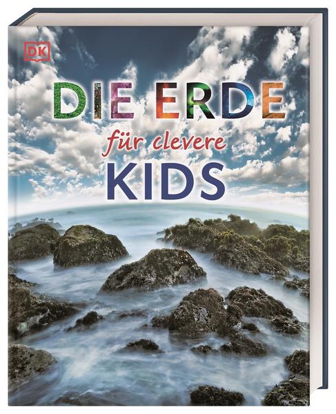 DK Verlag Dorling Kindersley Wissen für clevere Kids. Die Erde für clevere Kids