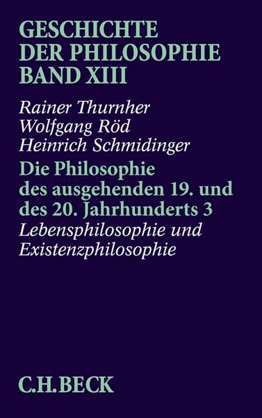 Rainer Thurnher, Wolfgang Röd, Heinrich Schmidinger Geschichte der Philosophie Bd. 13: Die Philosophie des ausgehenden 19. und des 20. Jahrhunderts 3: Lebensphilosophie und Existenzphilosophie