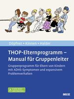 Manfred Döpfner, Claudia Kinnen, Joya Halder THOP-Elternprogramm - Manual für Gruppenleiter