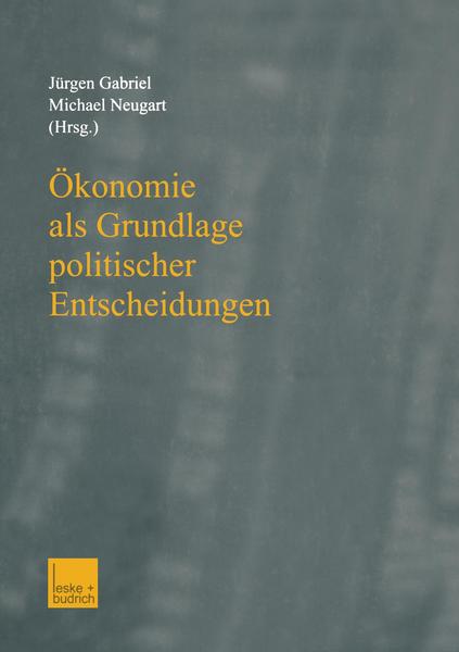 Jürgen Gabriel, Michael Neugart Ökonomie als Grundlage politischer Entscheidungen