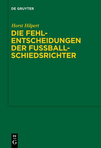 Horst Hilpert Die Fehlentscheidungen der Fussballschiedsrichter