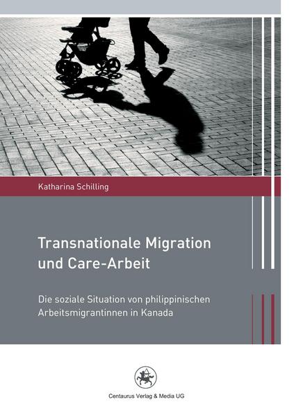 Katharina Schilling Transnationale Migration und Care-Arbeit