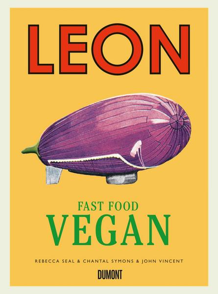 John Vincent, Rebecca Seal, Chantal Symons Leon Fast Food Vegan