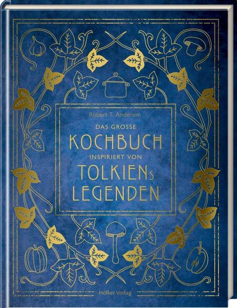 Robert Tuesley Anderson Das große Kochbuch inspiriert von Tolkiens Legenden