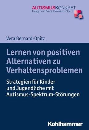 Vera Bernard-Opitz Lernen von positiven Alternativen zu Verhaltensproblemen