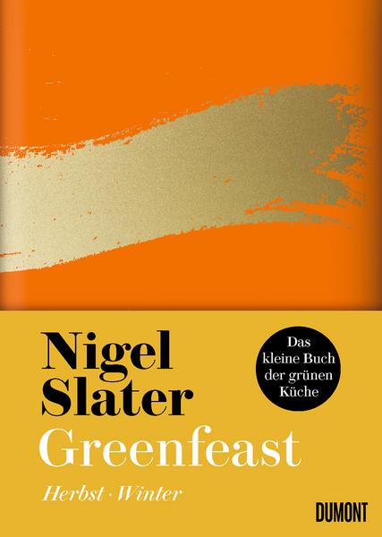 Nigel Slater Greenfeast: Herbst / Winter