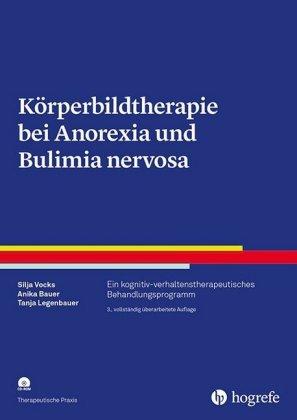 Silja Vocks, Anika Bauer, Tanja Legenbauer Körperbildtherapie bei Anorexia und Bulimia nervosa