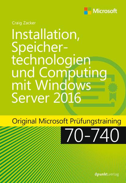 Craig Zacker Installation, Speichertechnologien und Computing mit Windows Server 2016