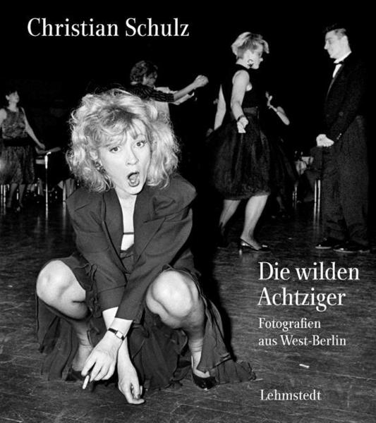 Christian Schulz Die wilden Achtziger