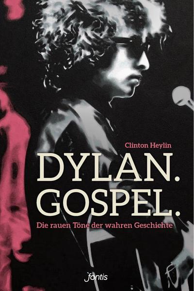 Clinton Heylin Dylan. Gospel.
