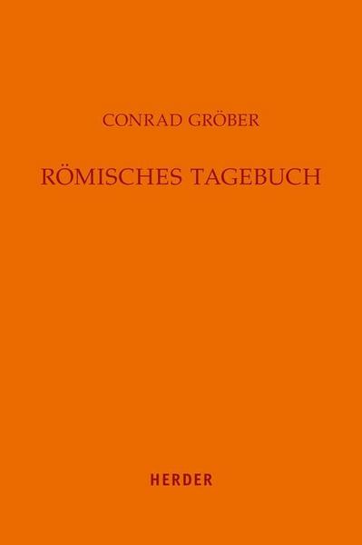 Conrad Gröber Römisches Tagebuch