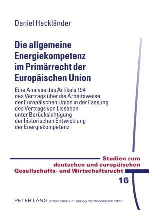 Daniel Hackländer Die allgemeine Energiekompetenz im Primärrecht der Europäischen Union