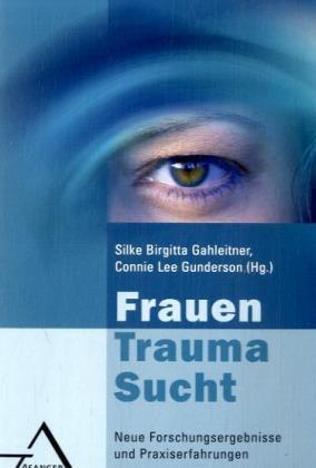 Silke B. Gahleitner, Connie Lee Gunderson Frauen – Trauma – Sucht